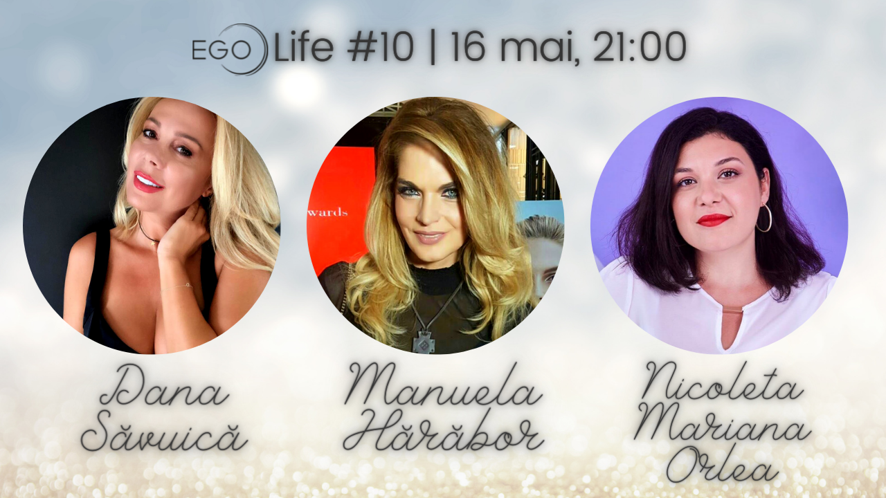 Ego Life, ediția a 10-a, cu Dana Săvuică
