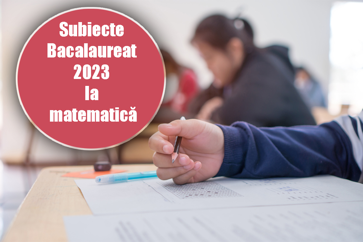Subiecte Bacalaureat 2023 la matematică